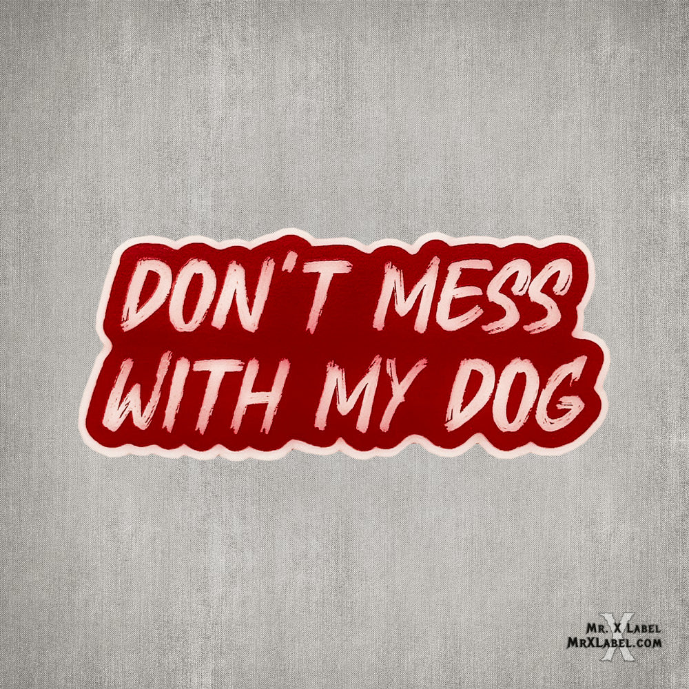 Don't Mess With My Dog