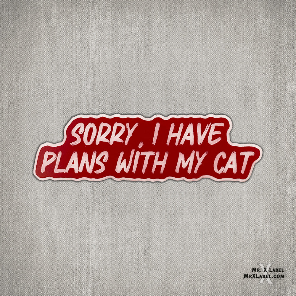 Sorry, I Have Plans With My Dog/Cat