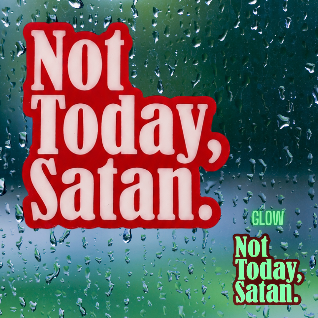 Not Today, Satan.