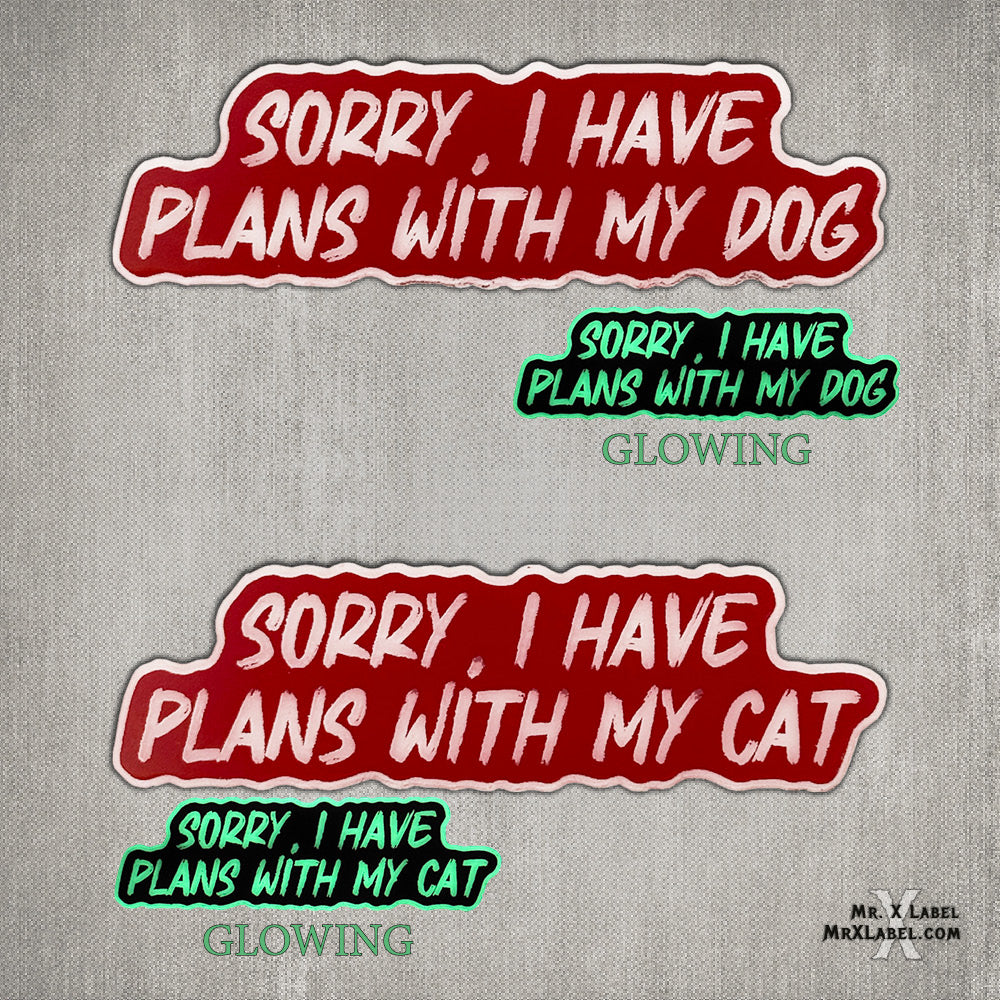 Sorry, I Have Plans With My Dog/Cat